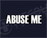 Abuse Me