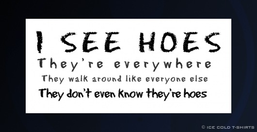 Alternate 6th Sense Clubbing T-Shirt (I see Hoes)