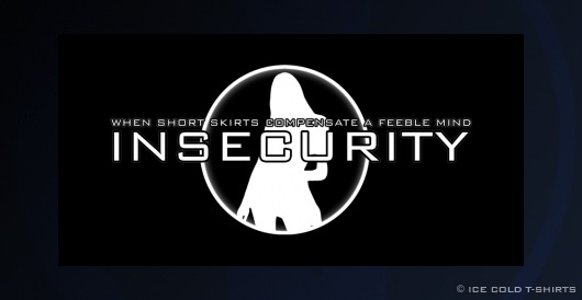 Alternate Insecurity and Short Skirts Clubbing T-Shirt (Dumb Girls)