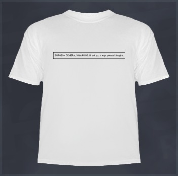 Alternate Surgeon General's Warning, F*** You Clubbing T-Shirt