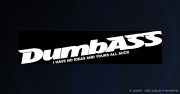 Dumbass - I have no ideas and yours all Suck