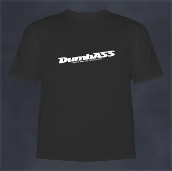 Dumbass - I have no ideas and yours all Suck
