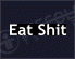 Eat Sh*t T-Shirt