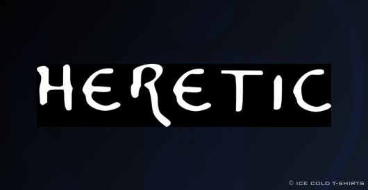 Heretic Non-Conformist T-Shirt