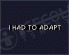 I Had to Adapt Evolution-Non-Conformist T-Shirt