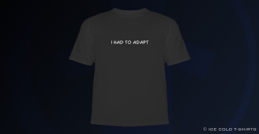 I Had to Adapt Shirt