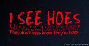 I see Hoes... They Don't even know They're Hoes...