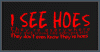 I see Hoes... They Don't even know They're Hoes...