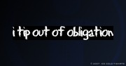 I Tip out of Obligation Non-Conformist T-Shirt