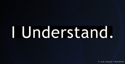 I Understand. Shirt