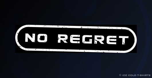 No Regret T-Shirt