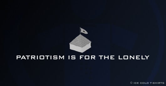 Patriotism is for the Lonely T-Shirt