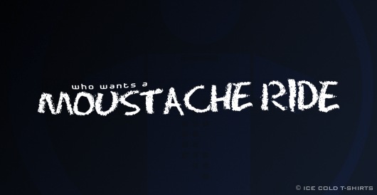 Who Wants a Moustache Ride?